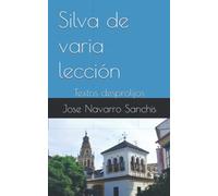 Silva de varia lección: Textos desprolijos