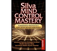 Silva Mind Control Mastery: Advanced Hypnosis Strategies to Attract Wealth, Heal Your Body and Unlock Hidden Psychic Potential (THE ONE BREATH SOVEREIGN TRILOGY)