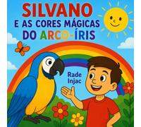 Silvano e as Cores Mágicas do Arco-Íris