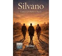 Silvano: l'amico di Pietro e Paolo (Oltre le Parole)
