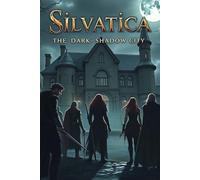 Silvatica: The Dark-Shadow City (The Three Pillars)