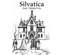 Silvatica: The Dark-Shadow City (The Three Pillars)