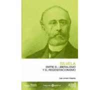 Silvela. Entre El Liberalismo Y El Regeneracionismo