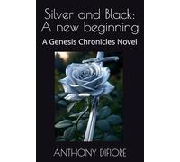 Silver and Black: A new beginning: A Genesis Chronicles Novel: 1
