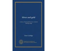 Silver and gold: a story of luck and love in a western mining camp