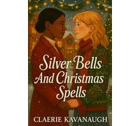 Silver Bells and Christmas Spells: An Ice Queen/Free Spirit Toaster Oven Sapphic Holiday Romance (Birchwood Heights Holidays)