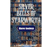 Silver Bells of Starworth: A Cozy Small-Town Christmas Romance (Starworth Hearts)