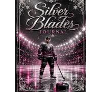 Silver Blades Journal (The Elizabeth Parker Signature Collection)