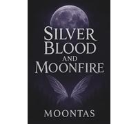 Silver Blood and Moon Fire