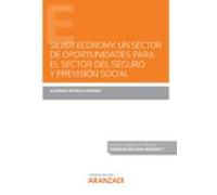Silver Economy: Un Sector De Oportunidades Para El Sector Del Seguro Y Previsión Social (Papel + E-book)