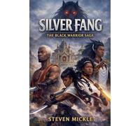 Silver Fang The Black Warrior Saga: 4
