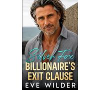 SILVER FOX BILLIONAIRE'S EXIT CLAUSE: A Fake Marriage, Forced Proximity Romance