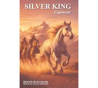 Silver King Captured: 2 (Silver King Wild Horse of the Rockies series)