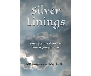 Silver Linings: Some positive thoughts from a (single) mom