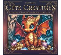 Silver Moon's Cute Creatures: A Fantasy Coloring Book for Adults (Silver Moon's Coloring Books)