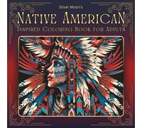 Silver Moon's Native American Inspired Coloring Book for Adults (Silver Moon's Coloring Books)