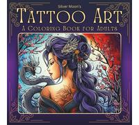 Silver Moon's Tattoo Art: A Coloring Book for Adults (Silver Moon's Coloring Books)