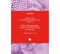Silver Nanoparticles - Fundamentals, Properties, Synthesis, and Applications (Nanotechnology and Nanomaterials)