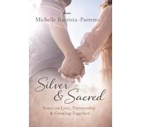 Silver & Sacred: Notes on Love, Partnership & Growing Together (Edition1)