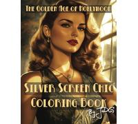 Silver Screen Chic: Coloring Book (The Golden Age of Hollywood Coloring Book Series)
