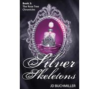 Silver Skeletons: Book 3 of The Rose Tree Chronicles