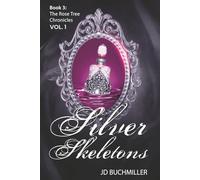 Silver Skeletons Volume 1: Book 3 of The Rose Tree Chronicles