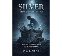 Silver: Three-Digit Prince. A Metal That Knelt for Too Long (The True Nature of Money)