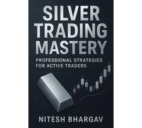Silver Trading Mastery: Professional Strategies for Active Traders