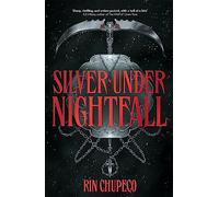Silver Under Nightfall: an unmissable, action-packed dark fantasy featuring blood thirsty vampire courts, political intrigue, and a delicious forbidden-romance!