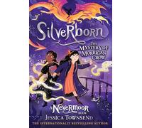 Silverborn: The Mystery of Morrigan Crow Book 4 (Nevermoor)