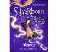 Silverborn. The Mystery of Morrigan Crow Book 4: Jessica Townsend (Nevermoor, 4)