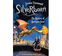 Silverborn: The Mystery of Morrigan Crow: Nevermoor 4