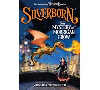 Silverborn: The Mystery of Morrigan Crow: Volume 4 (Nevermoor)
