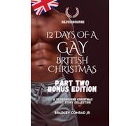 Silverbourne: 12 Days of a Gay British Christmas (Part Two - Bonus Edition): A Silverbourne Christmas Short Story Collection (Silverbourne British Gay Romance)