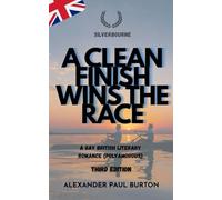 Silverbourne: A Clean Finish Wins The Race: A Gay British Literary Romance (Polyamorous) - Third Edition: 3 (Silverbourne British Gay Romance)
