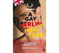 Silverbourne: A Gay Berlin New Year: A Silverbourne Christmas Story: 8 (Silverbourne British Gay Romance)