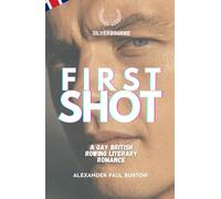 Silverbourne: First Shot: A Gay British Rowing Literary Romance (Third Revised Edition) (Silverbourne British Gay Romance)