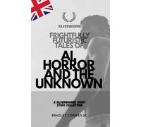 Silverbourne: Frightfully Futuristic Tales of AI, Horror, and the Unknown: A Silverbourne Short Story Collection (Silverbourne British Gay Romance)