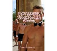 Silverbourne - Ivory Towers & Velvet Lawns: A Parody of Posh Passion (Varsity Hearts Gay Romance Series)