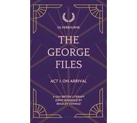 Silverbourne: The George Files: Act I: On Arrival: A Gay British Literary Expat Romance: 1 (The George Files: A Gay British Literary Expat Romance Series)