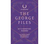 Silverbourne: The George Files: Act II: Manhattan, Imagined: 2 (The George Files: A Gay British Literary Expat Romance)