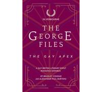 Silverbourne: The George Files: The Gay Apex: A Gay British Literary Expat Romance Omnibus: 1 (Silverbourne Gay British Romance)