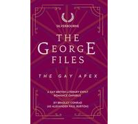 Silverbourne: The George Files: The Gay Apex: A Gay British Literary Expat Romance omnibus (Silverbourne British Gay Romance)