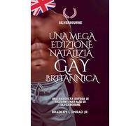 Silverbourne: una mega edizione natalizia gay britannica Una raccolta estesa di racconti natalizi di Silverbourne (Silverbourne British Gay Romance)