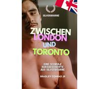 Silverbourne: Zwischen London und Toronto: Eine schwule Kurzgeschichte aus Silverbourne (Silverbourne British Gay Romance)