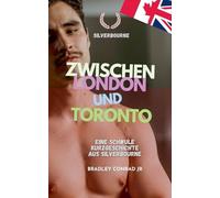 Silverbourne: Zwischen London und Toronto Eine schwule Kurzgeschichte aus Silverbourne (Silverbourne British Gay Romance)