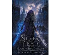 Silverheart and the House of Blue Dragons