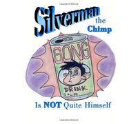 Silverman the Chimp is not Quite Himself: Lynn Geyer: Volume 1