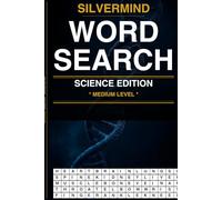 SilverMind Word Search: Science Edition - 100 Large Print Puzzles for Adults and Seniors