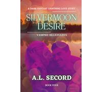 Silvermoon Desire: Vampire Billionaires: A Dark Fantasy Lightning Love Story; Book Four: 4 (The Silvermoon Vampire Billionaires)